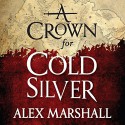 A Crown for Cold Silver - Angèle Masters, Alex Marshall