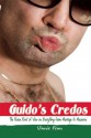 Guido's Credos: The Paisan Point of View on Everything from Marriage to Macaroni - Vinnie Penn