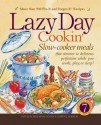 Lazy Day Cookin: Slow-Cooker Meals That Simmer to Delicious Perfection While You Work, Play or Sleep - Phyllis Pellman Good