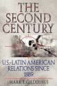 Second Century: U.S.-Latin American Relations Since 1889: U.S.-Latin American Relations Since 1889 - Mark T. Gilderhus