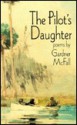 The Pilot's Daughter: Poems - Gardner McFall