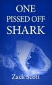 One Pissed Off Shark - Zack Scott