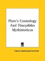 Plato's Cosmology/Thucydides Mythistoricus - Francis MacDonald Cornford