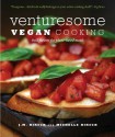 Venturesome Vegan Cooking: Bold Flavors for Plant-Based Meals - J.M. Hirsch, Michelle Hirsch, Larry Crowe