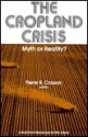 The Cropland Crisis: Myth Or Reality? - Pierre R. Crosson