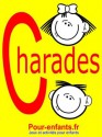 Charades pour enfants: 100 jeux de charades pour enfants. Pour jouer entre copains, en famille ou à l'école. (French Edition) - Claude Marc