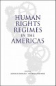 Human Rights Regimes in the Americas - Vesselin Popovski, Nicholas Turner, Monica Serrano