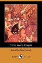 Three Young Knights (Dodo Press) - Annie Hamilton Donnell