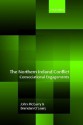 The Northern Ireland Conflict: Consociational Engagements - John McGarry, Brendan O'Leary