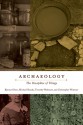 Archaeology: The Discipline of Things - Bjørnar Julius Olsen, Michael Shanks, Timothy Webmoor, Christopher Witmore