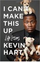 I Can't Make This Up: Life Lessons - Kevin Hart, Neil Strauss