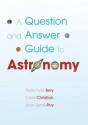 A Question and Answer Guide to Astronomy - Pierre-Yves Bely