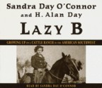 Lazy B: Growing up on a Cattle Ranch in the American Southwest - Sandra Day O'Connor, H. Alan Day