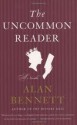 The Uncommon Reader: A Novella [Deckle Edge] 1st (first) edition Text Only - Alan Bennett