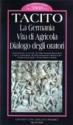 La Germania. ­Vita di Agricola. ­Dialogo degli oratori. - Tacitus, Gian Domenico Mazzocato