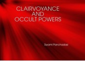 CLAIRVOYANCE AND OCCULT POWERS - Swami Panchadasi