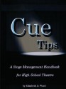 Cue Tips, Stage Management for High School Theatre - Elizabeth Ward