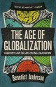 The Age Of Globalization: Anarchists And The Anticolonial Imagination - Benedict Anderson