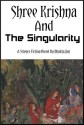 Shree Krishna And The Singularity - Bhakta Jim