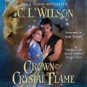 Crown of Crystal Flame (Audio) - C.L. Wilson, Emily Durante