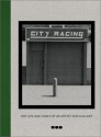 City Racing: The Life and Times of an Artist-Run Gallery, 1988-1998 - John Burgess, Coventry Keith, Matt Hale