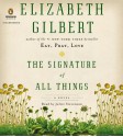 The Signature of All Things: A Novel - Elizabeth Gilbert, Juliet Stevenson