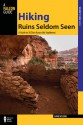 Hiking Ruins Seldom Seen, 2nd: A Guide to 36 Sites Across the Southwest - Dave Wilson