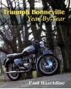 Triumph Bonneville Year By Year - Paul Hazeldine, John Eastwood