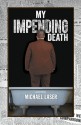 My Impending Death - Michael Laser