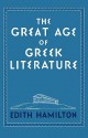 The Great Age of Greek Literature - Edith Hamilton