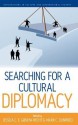 Searching for a Cultural Diplomacy - Jessica C.E. Gienow-Hecht, Mark C. Donfried