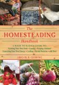 The Homesteading Handbook: A Back to Basics Guide to Growing Your Own Food, Canning, Keeping Chickens, Generating Your Own Energy, Crafting, Herbal Medicine, and More - Abigail R. Gehring