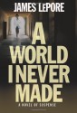 A World I Never Made - James LePore