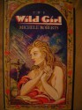 The Wild Girl - Michèle Roberts