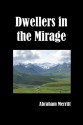 Dwellers In The Mirage - A. Merritt