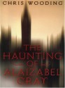 The Haunting of Alaizabel Cray - Chris Wooding