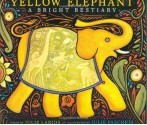 Yellow Elephant: A Bright Bestiary - Julie Larios, Julie Paschkis