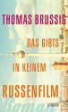 Das gibts in keinem Russenfilm: Roman - Thomas Brussig