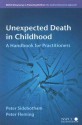 Unexpected Death in Childhood: A Handbook for Practioners - Peter Sidebotham