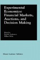 Experimental Economics: Financial Markets, Auctions, and Decision Making: Interviews and Contributions from the 20th Arne Ryde Symposium - Fredrik Andersson, Hakan Holm