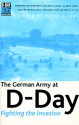 The German Army at D-Day: Fighting the Invasion - David Isby, Günther Blumentritt, Wilhelm Keitel, Alfred Jodl, Walter Warlimont