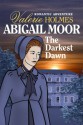 Abigail Moor: The Darkest Dawn - Valerie Holmes