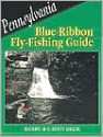 Pennsylvania Blue-Ribbon Fly-Fishing Guide - Barry Beck, Cathy Beck