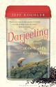 Darjeeling: A History of the World's Greatest Tea - Jeff Koehler