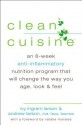 Clean Cuisine: An 8-Week Anti-Inflammatory Diet that Will Change the Way You Age, Look & Feel - Ivy Larson, Andy Larson