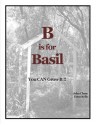 B is for Basil (You Can Grow It !!) - Edna Kelly, John Chase