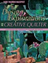 Design Explorations for the Creative Quilter: Easy-To-Follow Lessons for Dynamic Art Quilts - Katie Pasquini Masopust