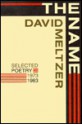 The Name: Selected Poetry, 1973-1983 - David Meltzer