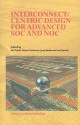 Interconnect-Centric Design for Advanced SoC and NoC - Jari Nurmi, Hannu Tenhunen, Jouni Isoaho