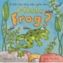 Is That A Frog?: A Lift The Flap Life Cycle Story - Claire Llewellyn, Ant Parker